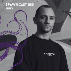 SPAWNcast 080 - TineX