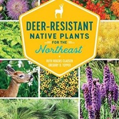 🥮[Read BOOK-PDF] Deer-Resistant Native Plants for the Northeast 🥮