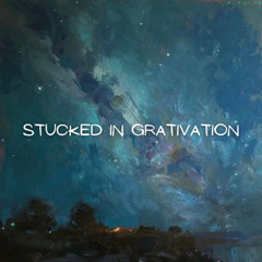stucked in gravitation