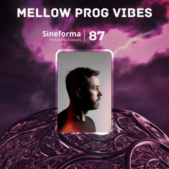 Mellow Prog Vibes 87 – Sineforma (Melbourne, Australia)