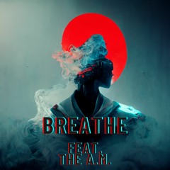 Breathe (Feat. The AM)