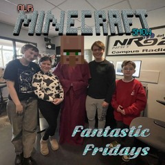 Fantastic Fridays presents: Our Minecraft Show!