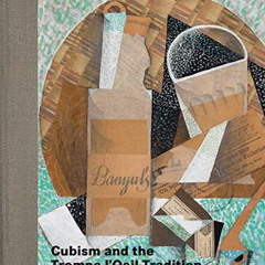 [Access] PDF 💔 Cubism and the Trompe l'Oeil Tradition by  Emily Braun,Elizabeth Cowl