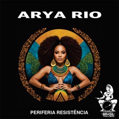 Arya Rio - Periferia Resistencia