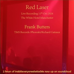 Frank Butters Red Laser TWH 11th Oct 24