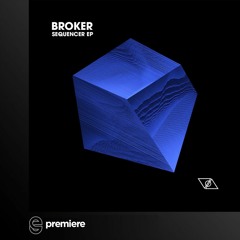 Premiere: Broker - Sequencer (Original Mix) - Verflixt