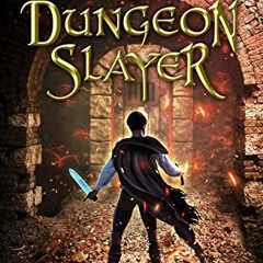 [Read] KINDLE PDF EBOOK EPUB The Dungeon Slayer: A LitRPG Level-Up Adventure (The Dun