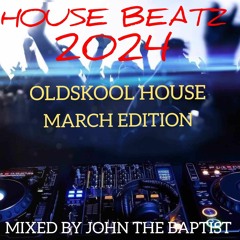 House Beatz 2024 Oldskool House March Edition Mixed By John The Baptist
