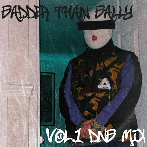 BADDER THAN BALACLAVA DNB MIX