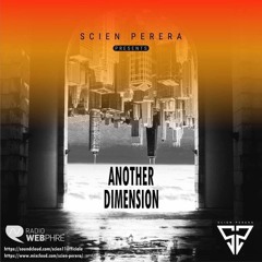 SCIEN PERERA Presents ANOTHER DIMENSION Episode#049 ON RADIO WEBPHRE [26_11_2022]