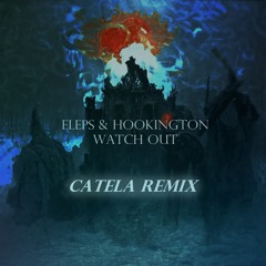 ELEPS & Hookington - Watch Out (catela Remix)