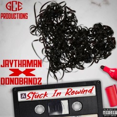 STUCK IN REWIND- Jaythaman x DonoBandz