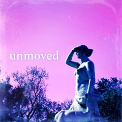 Unmoved