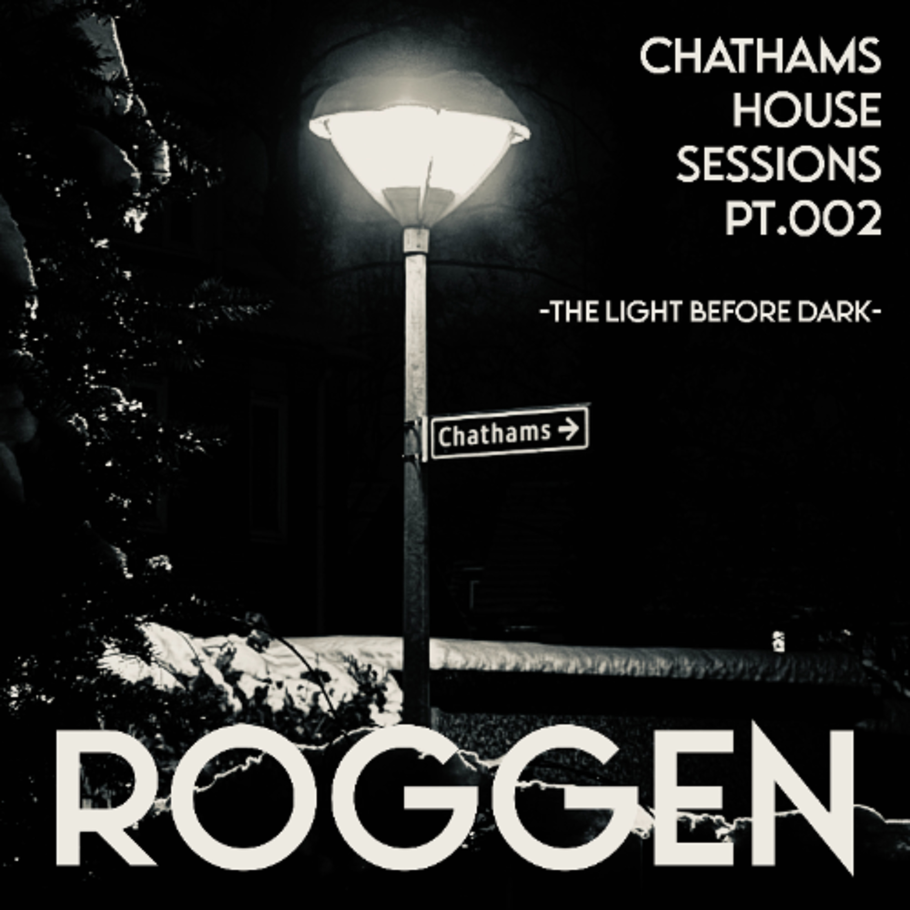 ROGGEN - Chathams House Sessions pt.002 - The Light Before dark episode artwork