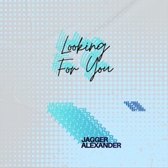 Looking For You - Jagger Alexander