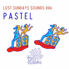 Lost Sundays Sessions 006: Pastel