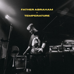 FATHER ABRAHAM + TEMPERATURE