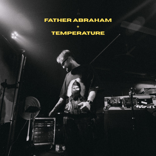 FATHER ABRAHAM + TEMPERATURE