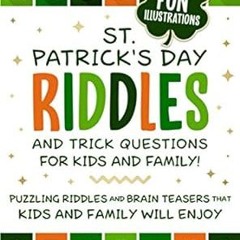 $PDF$/READ⚡ St Patrick's Day Riddles and Trick Questions for Kids and Family: Puzzling Riddles