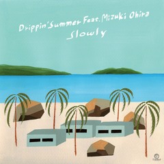 Side - B Drippin' Summer Feat. Mizuki Ohira (Dub Version) 2min