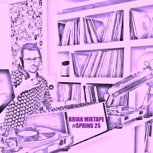 BRIAK MIXTAPE #SPRING25