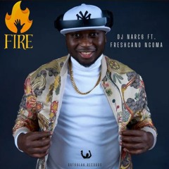 Dj Narc6 Ft Freshcano Ngoma - Fire