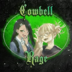 COWBELL RAGE w/HXLXST