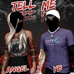TELL ME - ANGEL X YB