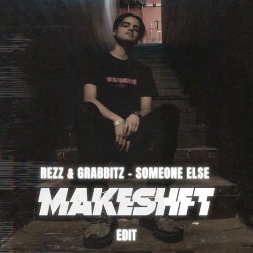 REZZ & GRABBITZ - SOMEONE ELSE (MAKESHFT EDIT) [SC FIlter)