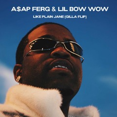 A$AP FERG & Lil Bow Wow - Like Plain Jane (Gilla Flip)