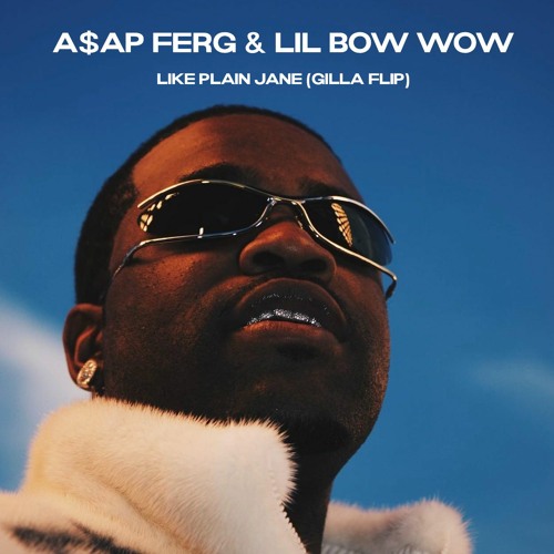 Stream A$AP FERG & Lil Bow Wow - Like Plain Jane (Gilla Flip) by