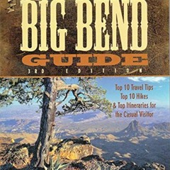 View EPUB KINDLE PDF EBOOK The Big Bend Guide: Top 10 Travel Tips Top 10 Hikes & Top Itineraries for