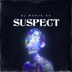 Dj Msoja SA - Suspect