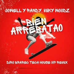 Joweel Y Randy, Miky Woodz - Bien Arrebatao (Diro Brarec Tech House VIP Remix)