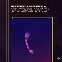 Beatenvy & Sculpmala - Overload