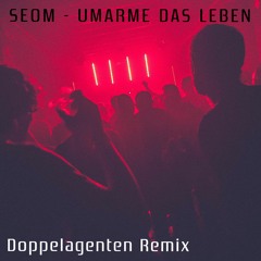 SEOM - UMARME DAS LEBEN (Doppelagenten Remix)