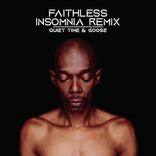Faithless - Insomnia (Quiet Time & Goose Remix)