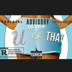 lilrboe - U & THAT   IG: @lilrboh