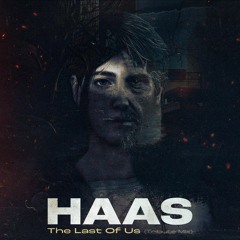 HAAS - The Last Of Us (Tribute Mix)