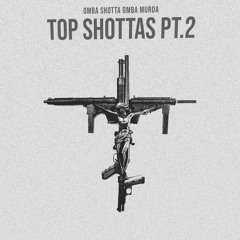 OMBA Shotta OMBA Murda - Top Shottas pt.2