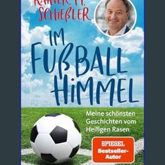 [ebook] read pdf ⚡ Im Fußball-Himmel: Meine schönsten Geschichten vom Heiligen Rasen (German Editi