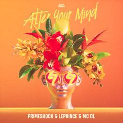 Primeshock & LePrince & MC DL - Alter Your Mind (ALT)