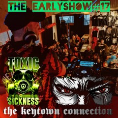THE KEYTOWN CONNECTION / THE EARLY SHOW #17 ON TOXIC SICKNESS / JANUARY / 2025