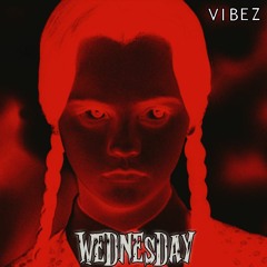 Vibez- Wednesday