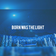 Born was the Light(prod. Eric Godlow) Lo-Fi Christmas