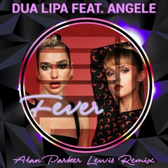 FREE DOWNLOAD Dua Lipa Feat. Angele - Fever (Alan Parker Lewis Remix)
