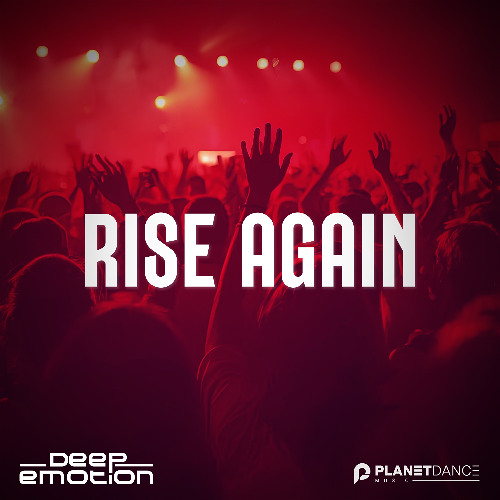 Listen to Deep Emotion - Rise Again by Planet Dance Music in