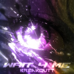 Wait 4 Me