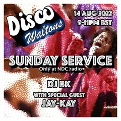 Disco Waltons Sunday Service 14.08.22 - DJ BK & Jay-Kay