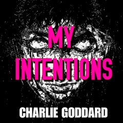 Charlie Goddard - My Intentions